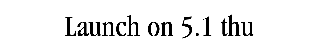 Launch on 5.1 thu
