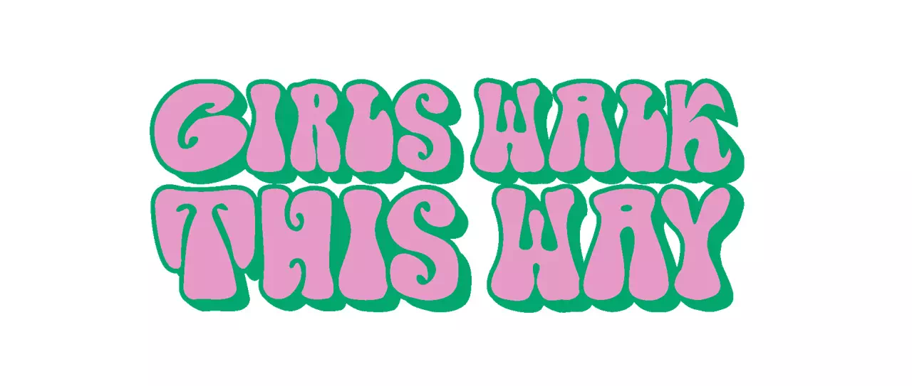 GIRLS WALK THIS WAY