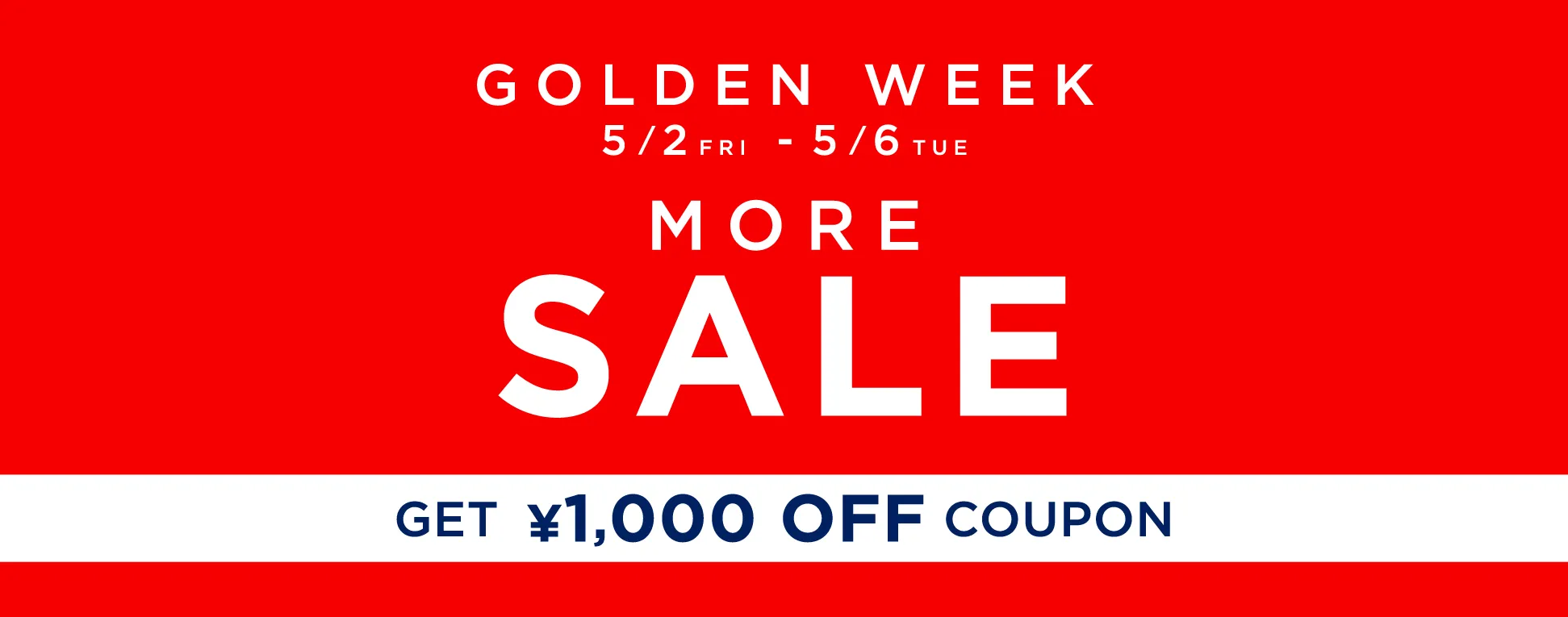 GOLDEN WEEK SALE 5/2 - 5/6