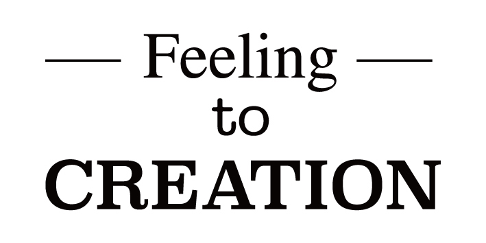 Feeling to CREATION